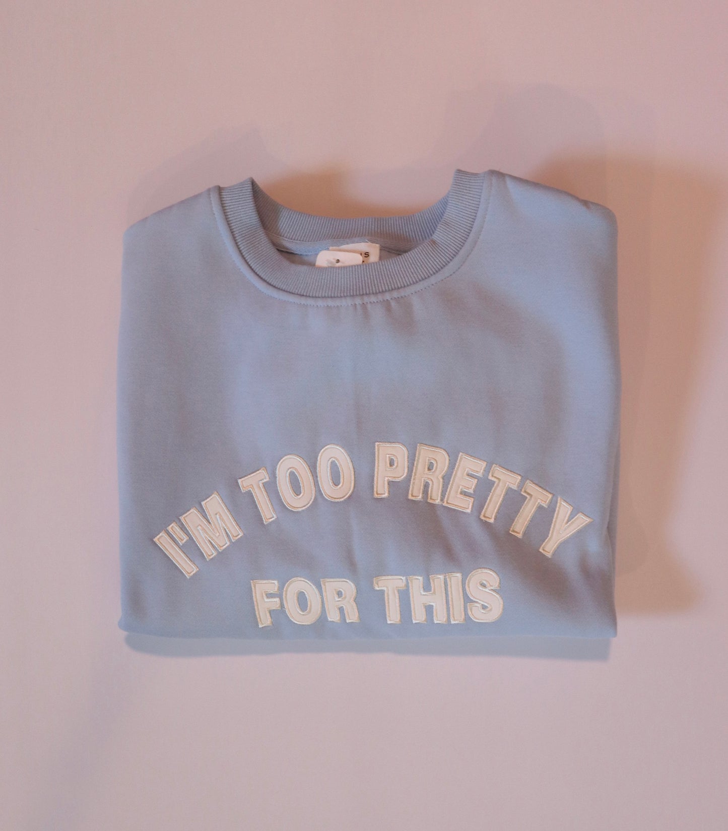 Too Pretty For This Sweatshirt